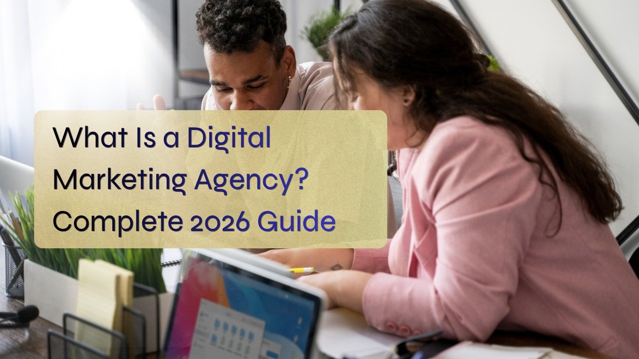 What Is a Digital Marketing Agency? Complete 2026 Guide